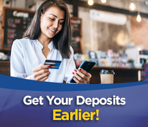 Get Your Deposits Earlier!